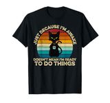 Cats Vintage Just Because I'm Awake Lazy Cat Lovers Funny T-Shirt