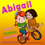 Books for Kids: "ABIGAIL AND THE SAHARA ADVENTURE" (Teaches your kid to explore the world, Funny, Values eBook, Family life, Action & Adventure, Sleep, ... (Abigail and the Magical Bicycle Book 3)