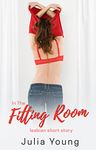 In the Fitting Room: First Time Lesbian Short Story (Lesbian Women Romance Stories Bundle)