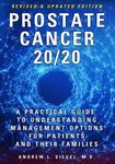 PROSTATE CANCER 20/20: A Practical Guide to Understanding Management Options for Patients and Their Families