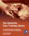 The Dementia Care Training Library: A Complete Resource for Developing Person-Centred Skills and Approaches (Starter Pack)