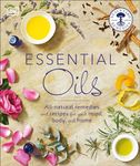 Essential Oils: All-natural remedies and recipes for your mind, body and home