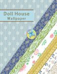 DOLLHOUSE WALLPAPER: FABULOUS CRAFT BOOK for TINY HOME MODELLING or SCRAPBOOKS | FOUR SETS of TWELVE PAPERS | CUT & PASTE PREMIUM PRINTS