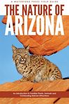 The Nature of Arizona, 2nd ed: An Introduction to Familiar Plants, Animals & Outstanding Natural Attractions