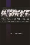 The Price of Whiteness Jews, Race and American Indentity: Jews, Race, and American Identity