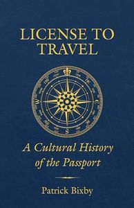 License to Travel: A Cultural History of the Passport