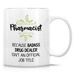 Retreez Funny Mug - Pharmacist cause Badass Drug Dealer isn't an Official Job Tittle 11 Oz Ceramic Coffee Mugs - Funny, Sarcasm, Inspirational birthday gifts for friends, coworkers, siblings, dad, mom