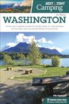 Best Tent Camping: Washington: Your Car-Camping Guide to Scenic Beauty, the Sounds of Nature, and an Escape from Civilization