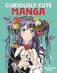 Curiously Cute Manga: A Colouring B