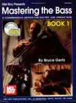 Mastering the Bass Book 1: Written by Bruce Gertz, 2001 Edition, (Pap/Com) Publisher: Mel Bay Publications [Spiral-bound]