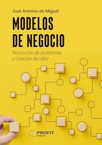 Modelos De Negocio - Resolucion De Problemas Y Creacion De Valor: Resolución de problemas y creación de valor