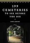 199 Cemeteries to See Before You Di