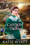 Canyon Courtship: A Sweet Christian Historical Western Romance (Brides of Copper Canyon Book 3)