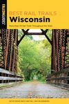 Best Rail Trails Wisconsin: More than 70 Rail Trails Throughout the State, 2nd Edition (Best Rail Trails Series)