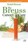 The Breuss Cancer Cure: Advice for the Prevention and Natural Treatment of Cancer, Leukemia and Other Seemingly Incurable Diseases