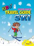 Kids' Travel Guide - Ski: Everything kids need to know before and during their ski trip: Volume 90