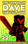 Dave the Villager 22: An Unofficial Minecraft Novel (The Legend of Dave the Villager)