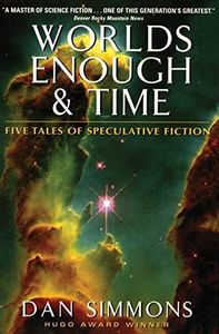 Worlds Enough & Time: Five Breathtaking Speculative Fiction Novellas Exploring Mortality, Power, and Humanity