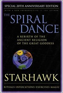 The Spiral Dance: A Rebirth of the Ancient Religion of the Goddess: 20th Anniversary Edition