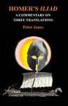 Homer's Iliad: A Commentary on Three Translations (Classical Studies)