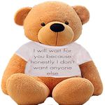 HUG 'n' FEEL SOFT TOYS Big Teddy Bear Wearing I Will Wait for You Because Honestly I Don't Want Anyone Else T-Shirt 6 feet Brown_T Shirt_I Will Wait for You Plush & Stuffed Toys