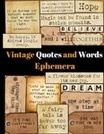 Vintage Quotes and Words Ephemera: Over 320 Motivational, Sarcastic & Inspirational Phrases, Sayings, Words & Quotes for Decoupage, Scrapbooking, Collage And Many Other Paper Crafts.