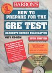 How to Prepare for the GRE Test with CD-ROM (BARRON'S HOW TO PREPARE FOR THE GRE GRADUATE RECORD EXAMINATION)