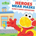 Heroes Wear Masks: Elmo’s Super Adventure (Sesame Street Scribbles)