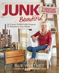 Junk Beautiful: Furniture ReFreshed: 30 Clever Furniture Projects to Transform Your Home