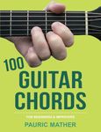 100 Guitar Chords: For Beginners & Improvers