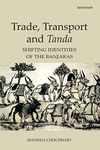 Trade Transport and Tanda: Shifting Identities of the Bankaras