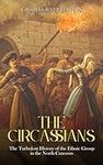 The Circassians: The Turbulent Hist