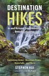 Destination Hikes: In and Around Southwestern British Columbia