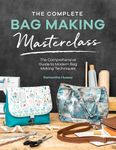 Complete Bag Making Masterclass: A Comprehensive Guide to Modern Bag Making Techniques