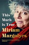 This Much is True: 'There's never been a memoir so packed with eye-popping, hilarious and candid stories' DAILY MAIL