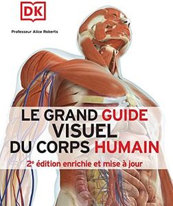 Le grand guide visuel du corps humain: édition enrichie et mise à jour