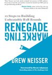 Renegade Marketing: 12 Steps to Building Unbeatable B2B Brands