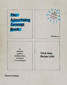 The Advertising Concept Book: Think Now, Design Later