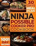 The Ultimate Ninja Possible Cooker Pro Cookbook for Beginners: Masterful Home Cooking: 1001 Days of Budget-Friendly Recipes, Including Slow Cook, Steam, Sous Vide, Braise, and More