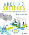 Arduino Sketches: Tools and Techniq