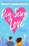 Big Sexy Love: The laugh out loud romantic comedy that everyone's raving about!