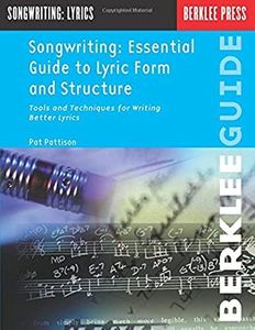 Songwriting: Essential Guide to Lyric Form and Structure from a Songwriting Veteran (Songwriting Guides)