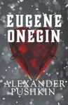 Eugene Onegin: A Romance of Russian Life in Verse