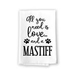 Honey Dew Gifts Funny Towels, All You Need is Love and a Mastiff Kitchen Towel, Dish Towel, Kitchen Decor, Multi-Purpose Dog Lovers Towel, 27 inch by 27 inch Cotton Flour Sack Towel, 10405