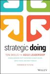 Strategic Doing: Ten Skills for Agile Leadership