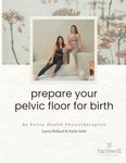 prepare your pelvic floor for birth: learn to connect to your core & pelvic floor to naturally prepare for your birth!