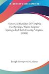 Historical Sketches Of Virginia Hot