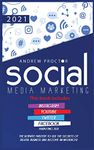 Social Media Marketing 2021: The Ultimate Mastery to use the secrets of digital Business and become an Influencer This book includes Instagram, YouTube, Twitter, and Facebook Marketing 2021