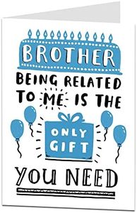 Funny Brother Birthday Card Perfect For 40th 50th 60th & 70th Blank Inside To Add Your Own Personal Greetings - Only Gift You Need Brother