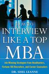 How to Interview Like a Top MBA: Job-Winning Strategies From Headhunters, Fortune 100 Recruiters, and Career Counselors (CAREER (EXCLUDE VGM))